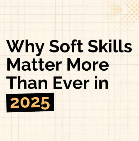 Why Soft Skills Matter More Than Degrees in 2025